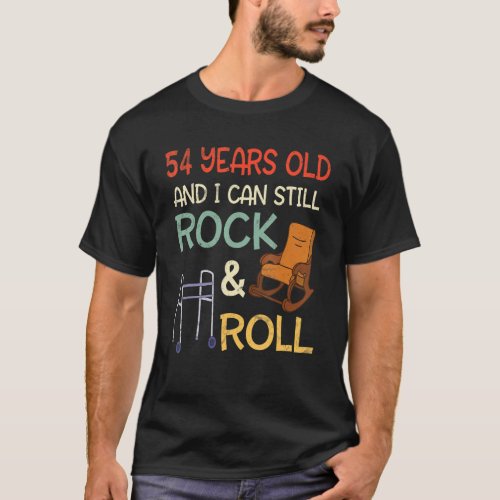 54 Years Old And I Can Still Rock  Roll Birthday  T_Shirt