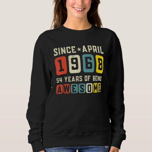 54th Birthday Awesome Since April 1968 Vintage Sweatshirt