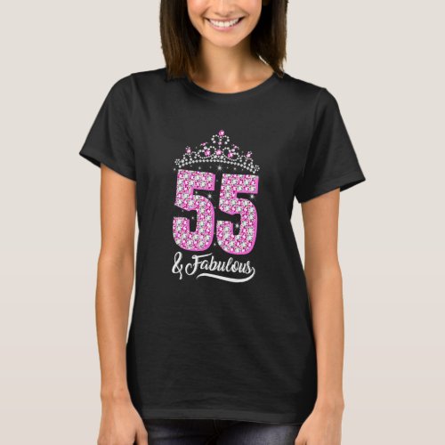 55 and Fabulous 55th Birthday Diamond Crown Women T_Shirt