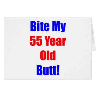 55 Bite My Butt