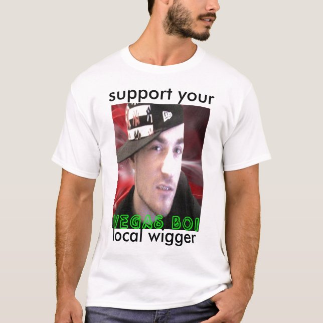 55 copy, support your , local wigger T-Shirt (Front)