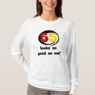 55 Looks So Good On Me T-shirts and Gifts