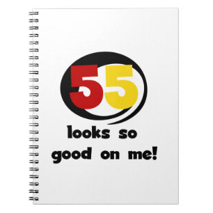 55 Looks So Good On Me T-shirts and Gifts Notebook