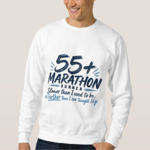 55+ Marathon Runner Slower But Farther Running Sweatshirt