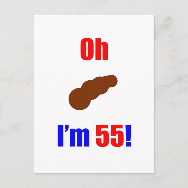 55 Oh (Pic of Poo) I'm 55! Postcard (Front)
