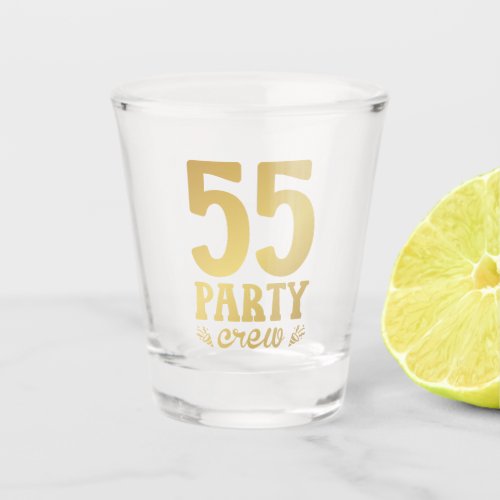 55 Party Crew 55th Birthday Shot Glass