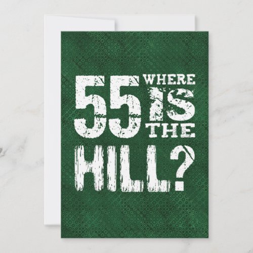 55 Where Is The Hill Funny 55th Birthday GR55Z Card