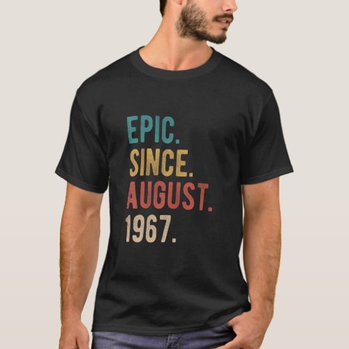 55 Year Old 55th Birthday  Bday Epic Since August  T_Shirt