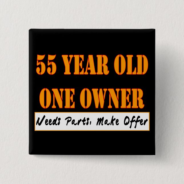 55 Year Old, One Owner - Needs Parts, Make Offer Pinback Button (Front)