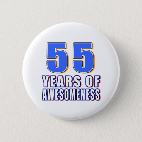 55 Years of Awesomeness Pinback Button