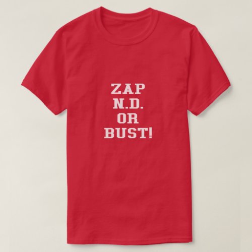 55th Anniversary Zap to ND or Bust Reproduction T_Shirt