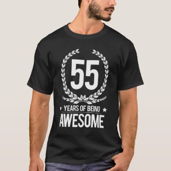 55th Birthday (55 Years Of Being Awesome) T-shirt by MalaysiaGiftsShop at Zazzle