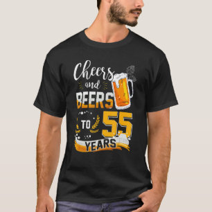 55th Birthday Cheers And Beers To 55 Years Born In T-Shirt