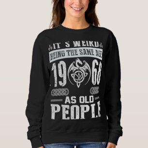 55th Birthday It's Weird Being The Same Age As Old Sweatshirt