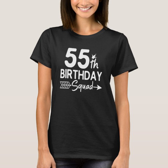 55th Birthday Squad Party Fifty Five Old 1 T-Shirt (Front)