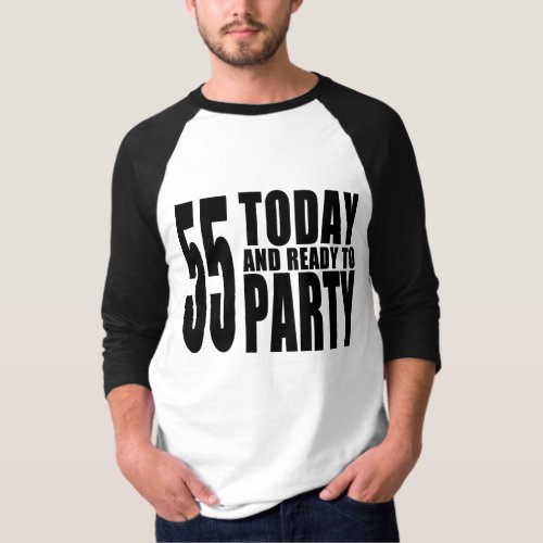 55th Birthdays Parties  55 Today  Ready to Party T_Shirt