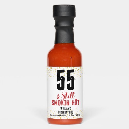 55th  Still Smokin hot Birthdays With Custom name Hot Sauces