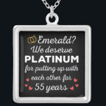 55th Wedding Anniversary I - Emerald Funny Couple Silver Plated Necklace<br><div class="desc">Fun design, perfect for anyone who's been married for 55 years and to a wedding vow renewal ceremony. It makes a great matching outfit for couples! 'Emerald? We deserve Platinum for putting up with each other for 55 Years' quote for a couple who got married 55 years ago or a...</div>