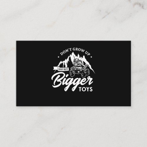 56Dont Grow Up Just Buy Bigger Toys Business Card