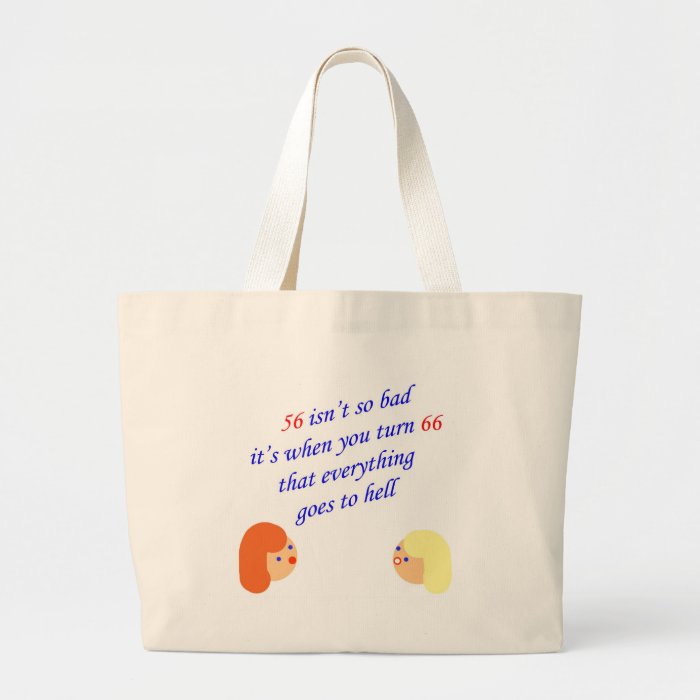 56 isn't so bad tote bags