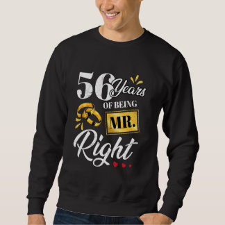 56 Years Of Being Mr. Right Funny Couple Wedding A Sweatshirt