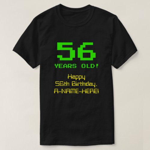 56th Birthday Fun 8_Bit Look Nerdy  Geeky 56 T_Shirt