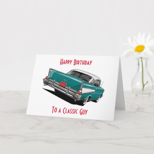 57 BEL AIR FOR A CLASSIC GUYS BIRTHDAY CARD