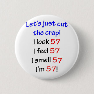 57 Let's cut the crap Pinback Button