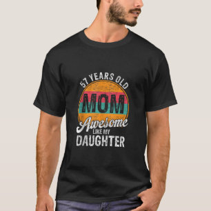 57 Year Old Dad Birthday Awesome Like My Daughter  T-Shirt