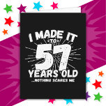 57 Year Old Sarcastic Meme Funny 57th Birthday Card<br><div class="desc">This funny 57th birthday design makes a great sarcastic humor joke or novelty gag gift for a 57 year old birthday theme or surprise 57th birthday party! Features 'I Made it to 57 Years Old... Nothing Scares Me' funny 57th birthday meme that will get lots of laughs from family, friends,...</div>