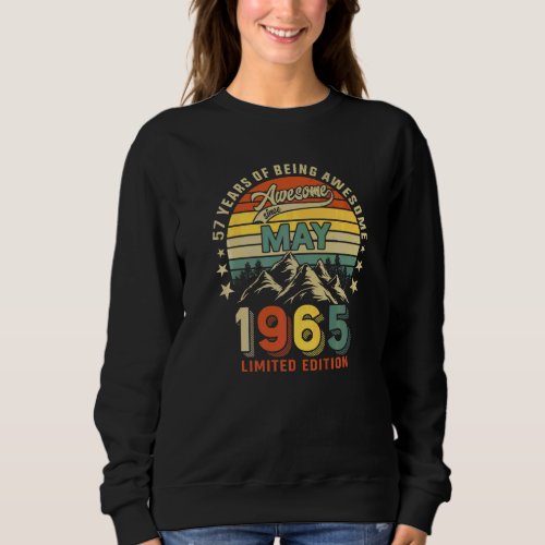 57th Birthday 57 Years Awesome Since May 1965 Vint Sweatshirt