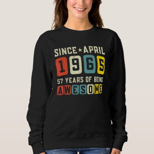 57th Birthday Awesome Since April 1965 Vintage Sweatshirt