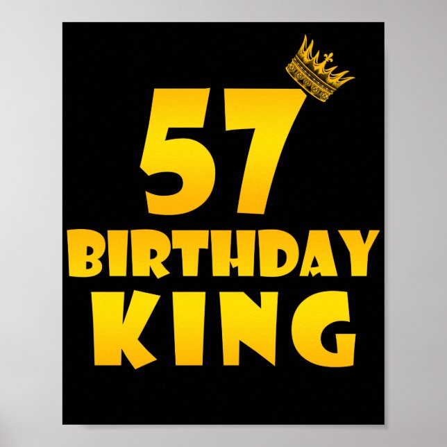 57th birthday Gift for 57 years old Birthday King Poster (Front)