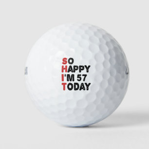 57th Birthday So Happy I'm 57 Today Gift Funny Golf Balls