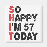 57th Birthday So Happy I'm 57 Today Gift Funny