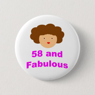 58 and Fabulous! Pinback Button