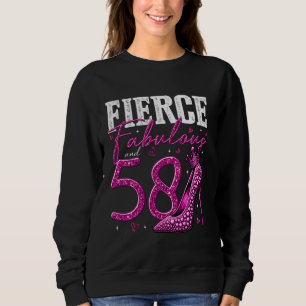 58th Birthday Fierce Fabulous and 58 Year Old Gift Sweatshirt