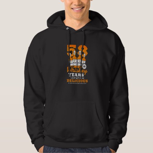 58th Birthday In Whiskey Years I Just Got More Del Hoodie