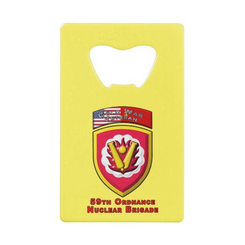 59th Ordnance Brigade âœCold War Nuclear Deterrentâ Credit Card Bottle Opener