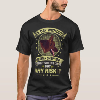 5 A Day Without German Shepherd Probably Wouldn't  T-Shirt