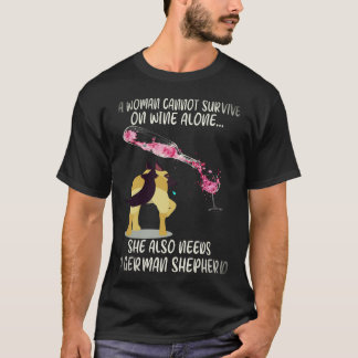 5 A Woman Cannot Survive On Wine Alone She Also Ne T-Shirt