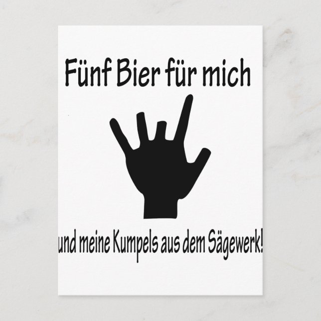 5 bier für mich und meine kumpels aus dem sägewerk postcard (Front)