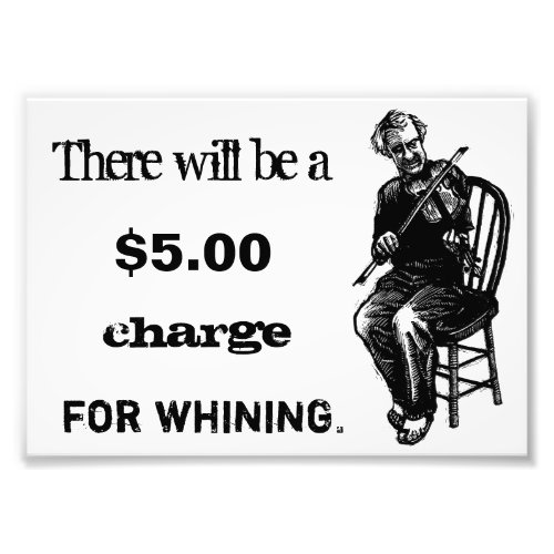5 Charge For Whining Photo Print