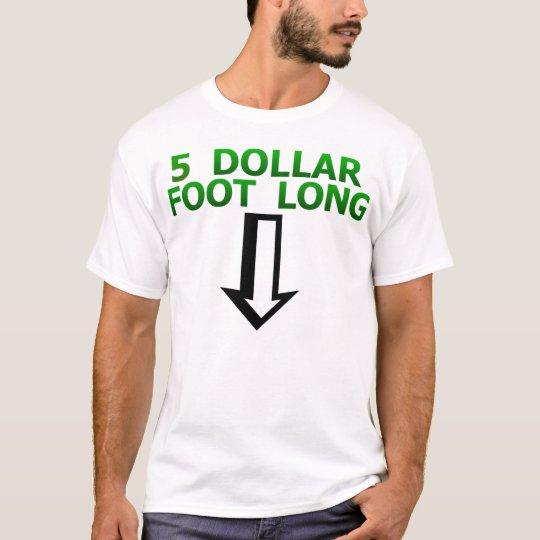 $5 footlong t shirt