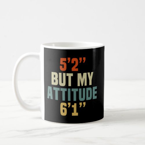 5 Foot 2 But My Attitude 6 Foot 1 Saying Short Coffee Mug
