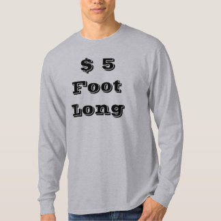 $ 5 Foot Long T-Shirt