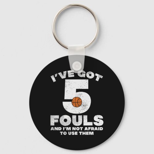 5 Fouls Not Afraid Basketball Funny Baller Player  Keychain