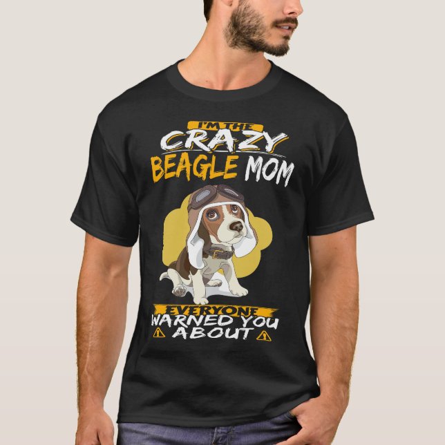 5 I'm The Crazy Beagle Mom T-Shirt (Front)
