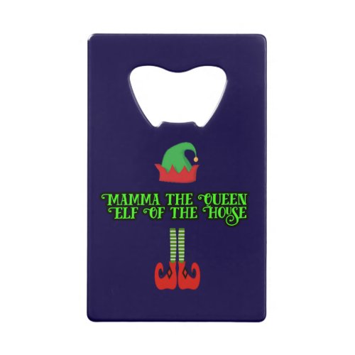 5mamma the queen elf of the house merry Christmas Credit Card Bottle Opener