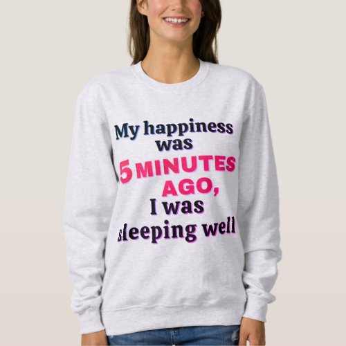 5 minutes of happiness Womens Basic Sweatshirt